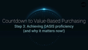 Step 3: Achieving OASIS proficiency (and why it matters now!)